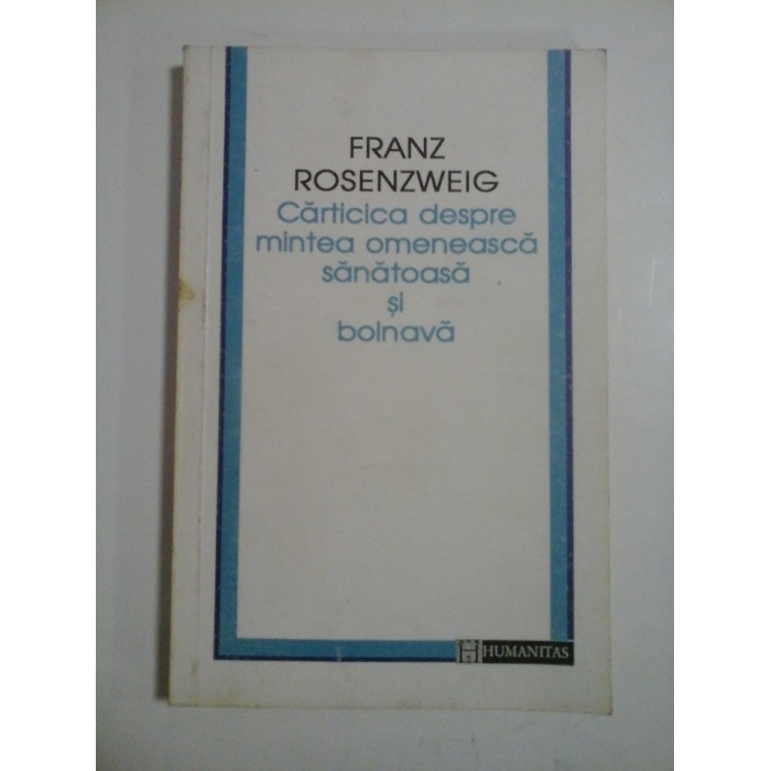 CARTICICA DESPRE MINTEA OMENEASCA SANATOASA SI BOLNAVA - FRANZ  ROSENZWEIG